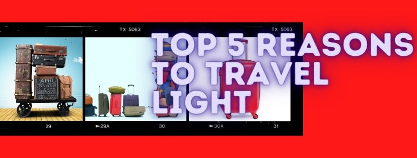 Top 5 Reasons to Travel Light